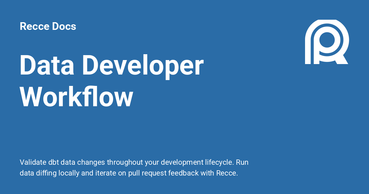 Data Developer Workflow - Recce Docs
