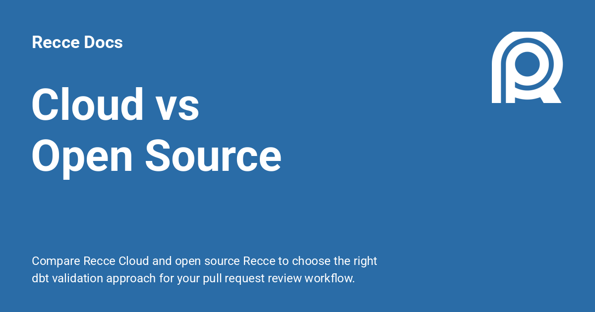 Cloud vs Open Source - Recce Docs